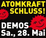 ATOMKRAFT SCHLUSS! Demos am 28.5.2011